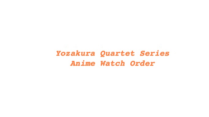 Yozakura Quartet Series Watch Order